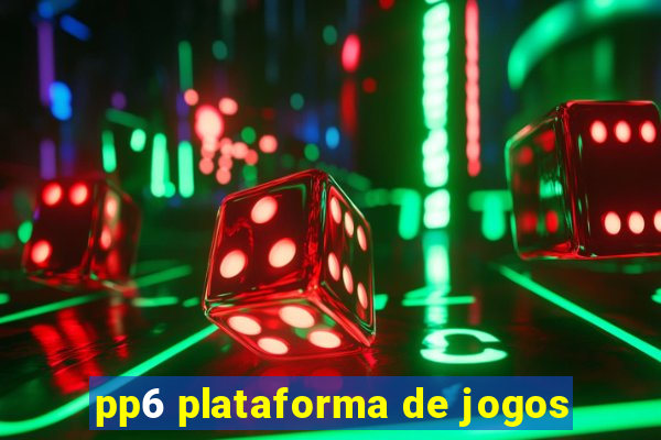 pp6 plataforma de jogos